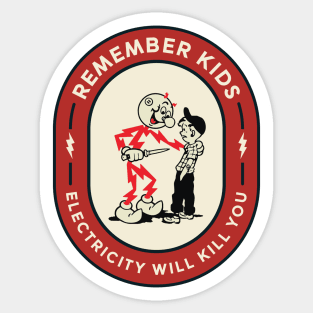 Remember Kids Electricity Will Kill You Sticker